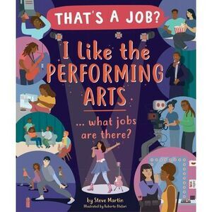 I Like the Performing Arts ... What Jobs Are There? -- Steve Martin